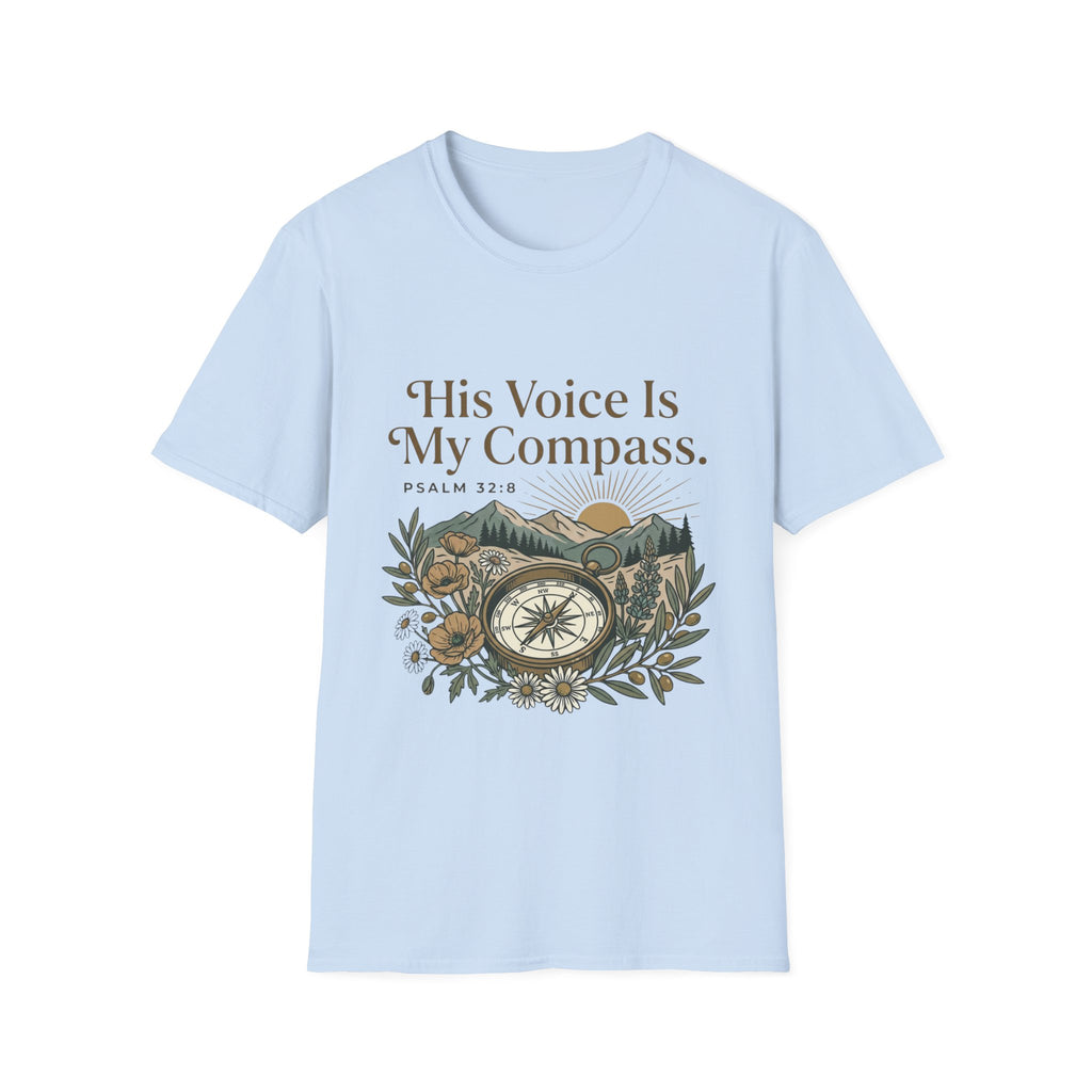 His Voice Is My Compass T-Shirt