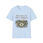 His Voice Is My Compass T-Shirt