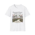 Flourish Where Faith Leads T-Shirt