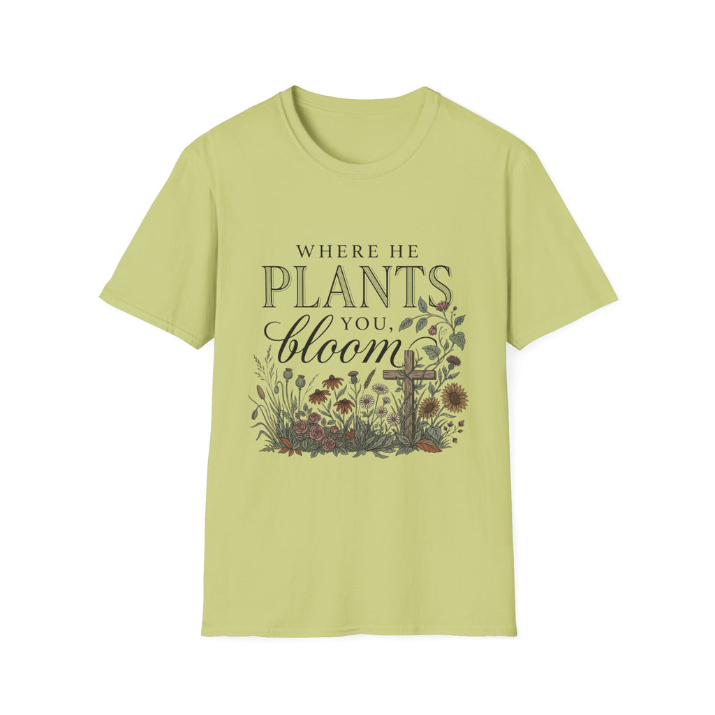 Where He Plants You T-Shirt