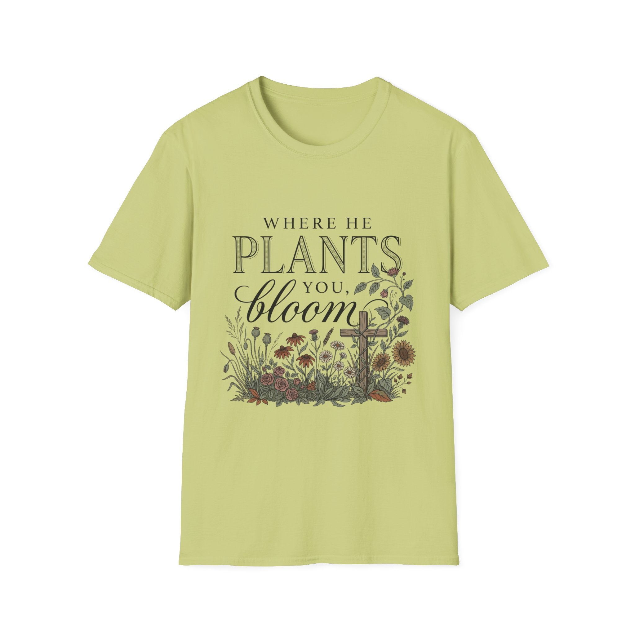 Where He Plants You T-Shirt