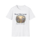Bloom With Courage T-Shirt