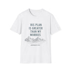 His Plan Is Greater T-Shirt
