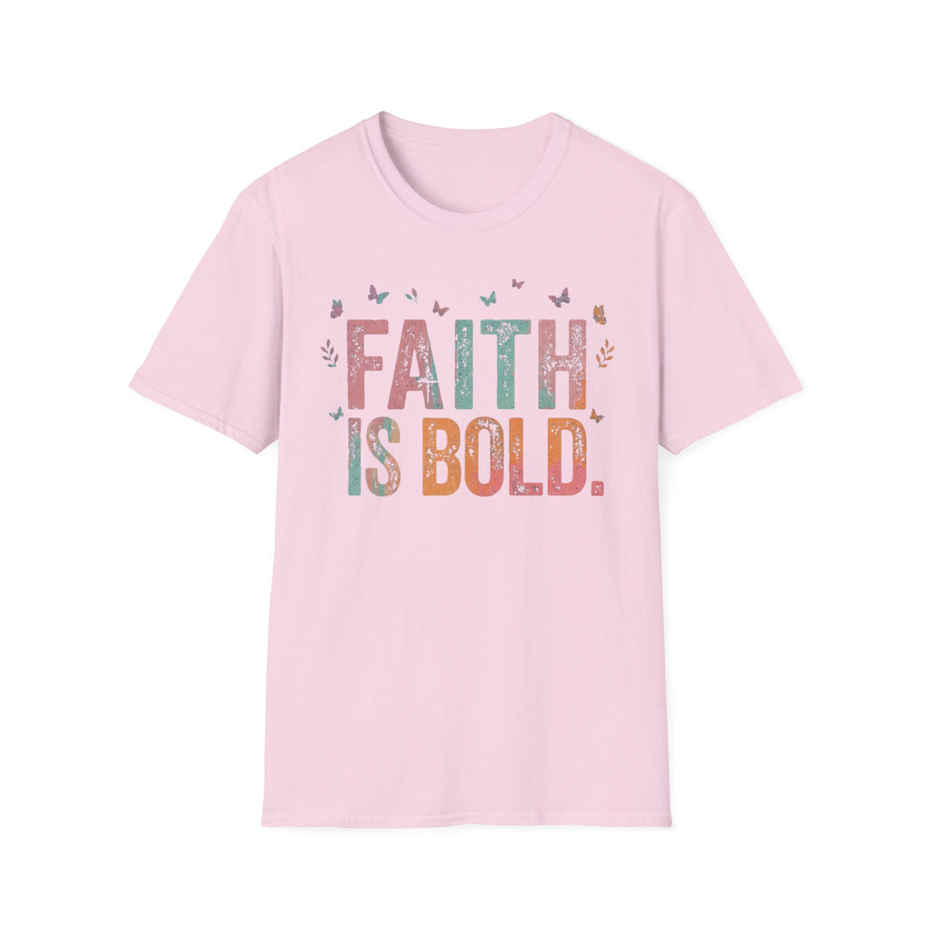 Faith Is Bold T-Shirt