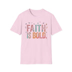 Faith Is Bold T-Shirt