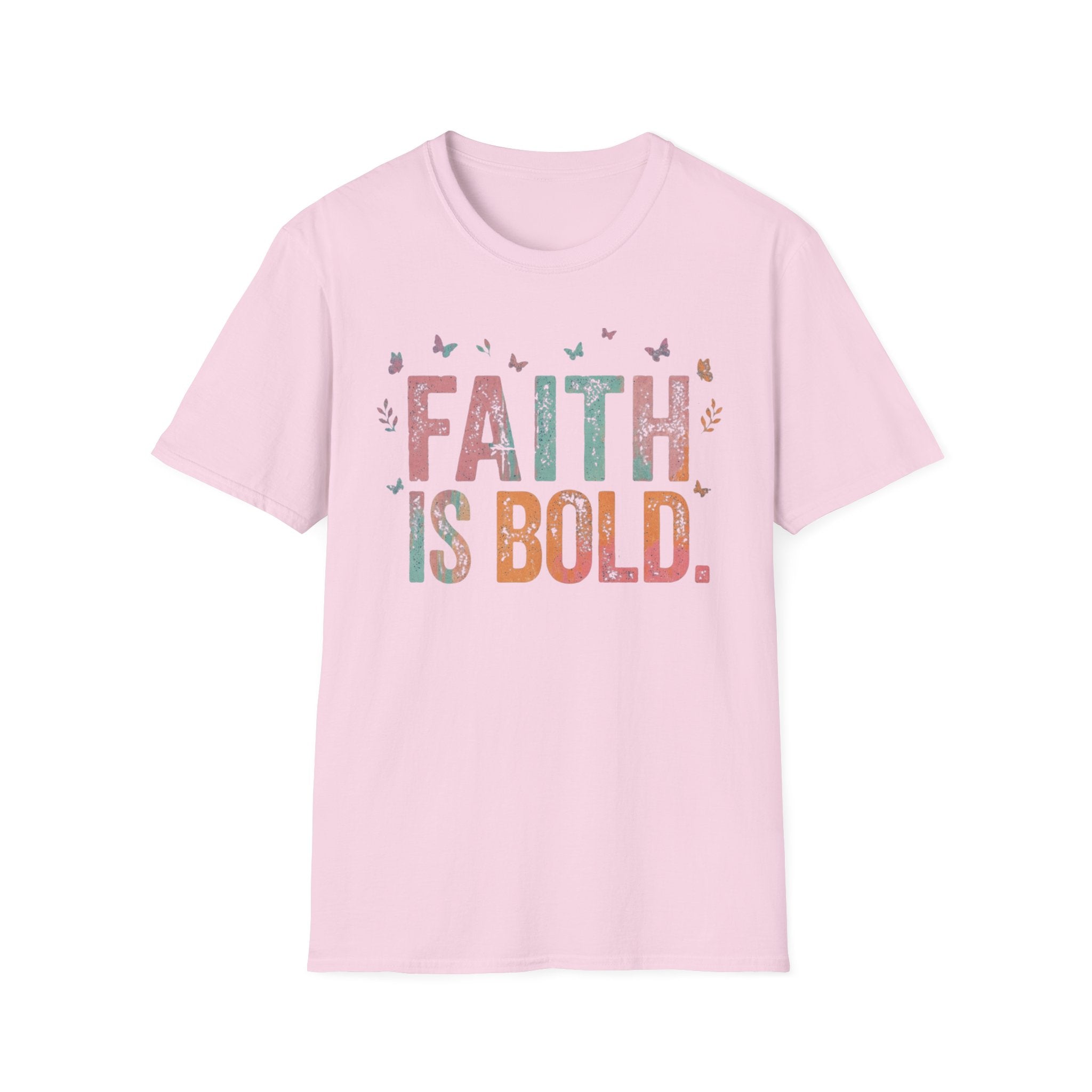 Faith Is Bold T-Shirt