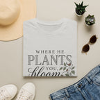 Where He Plants You T-Shirt
