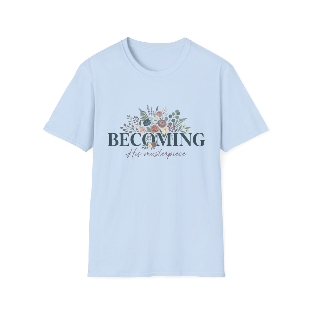 Becoming His Masterpiece T-Shirt
