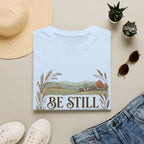 Be Still T-Shirt