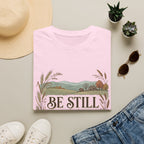 Be Still T-Shirt