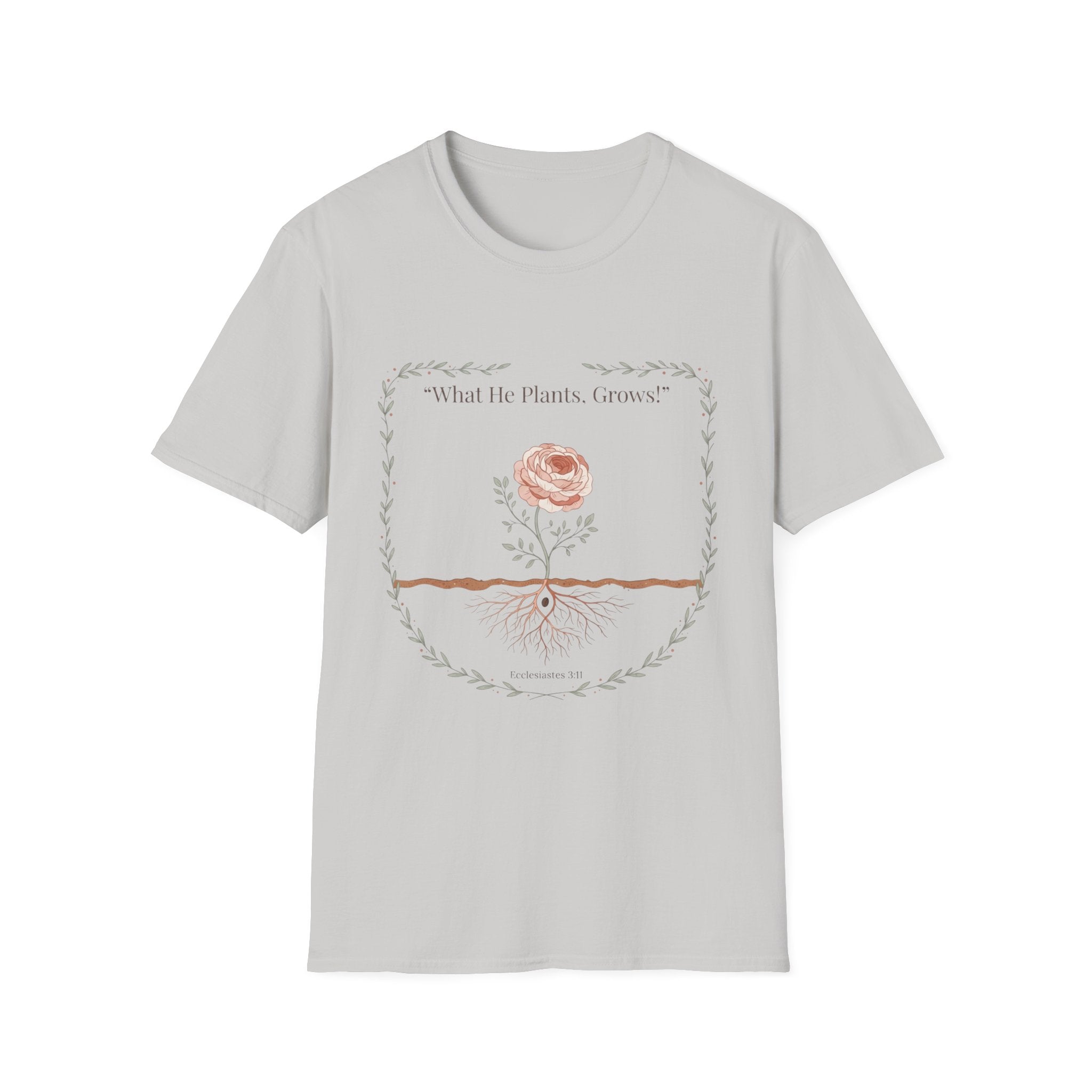 What He Plants Grows T-Shirt