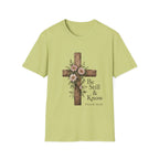 Be Still T-Shirt