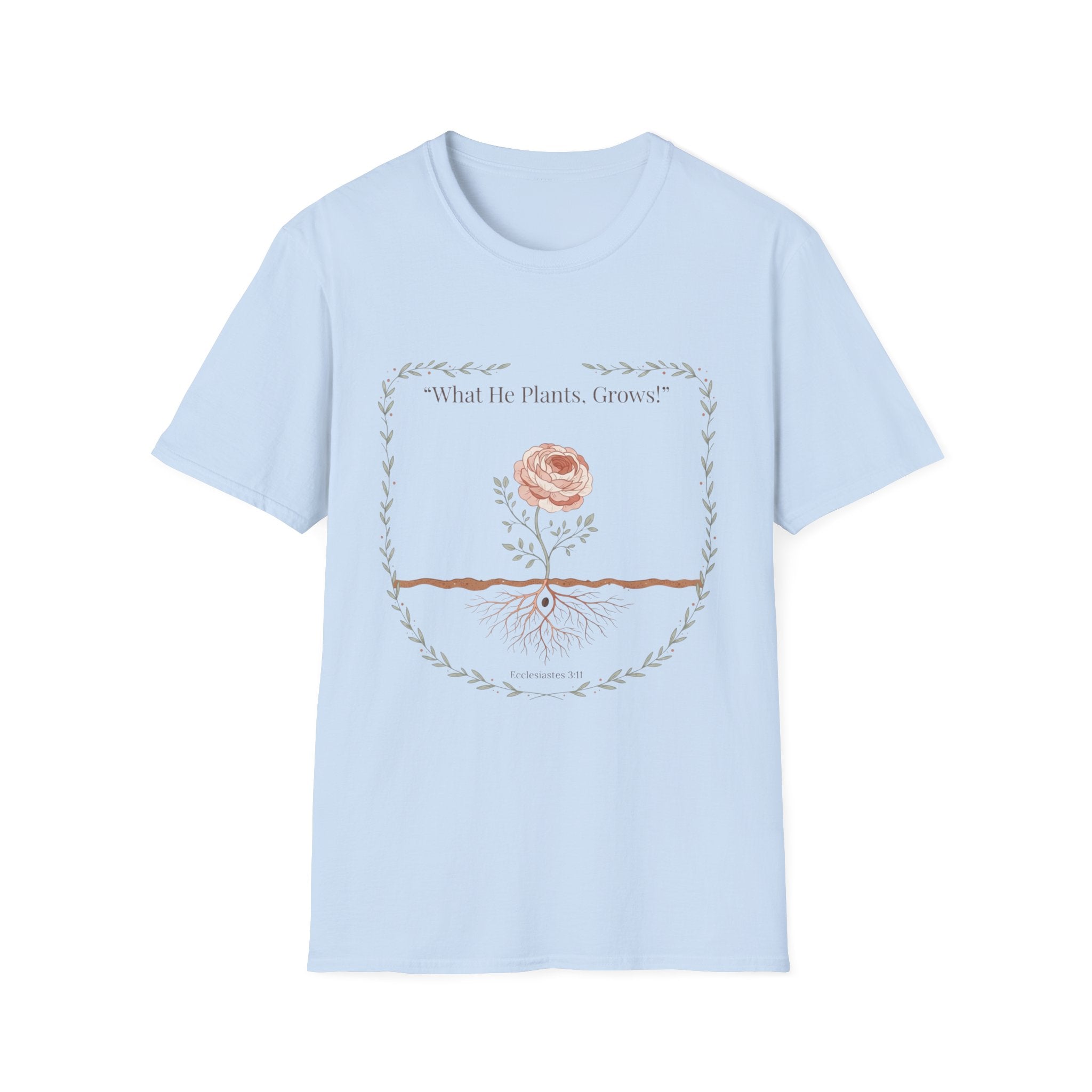What He Plants Grows T-Shirt