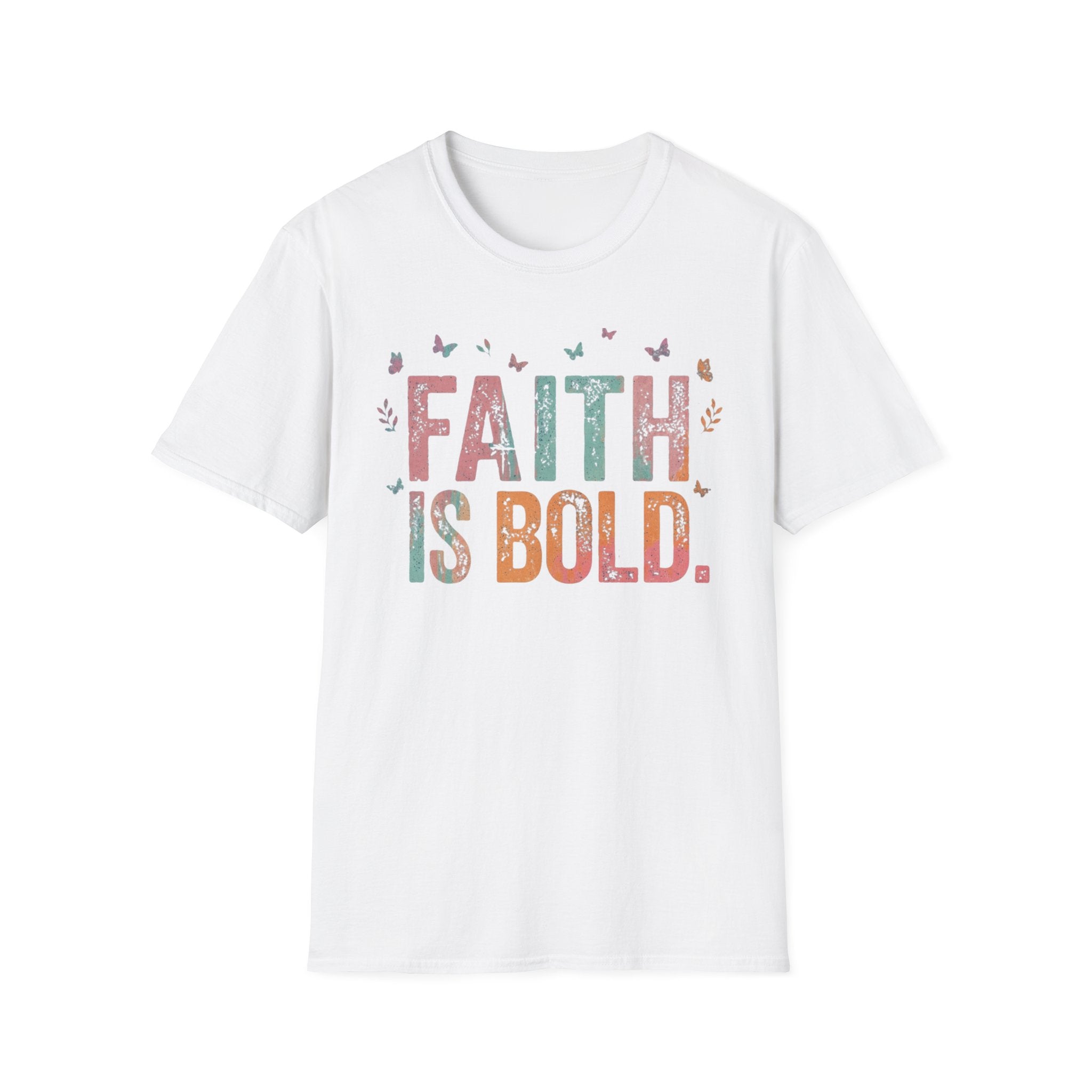 Faith Is Bold T-Shirt