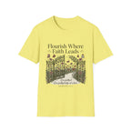 Flourish Where Faith Leads T-Shirt