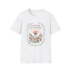 Keep Your Eyes On Him T-Shirt
