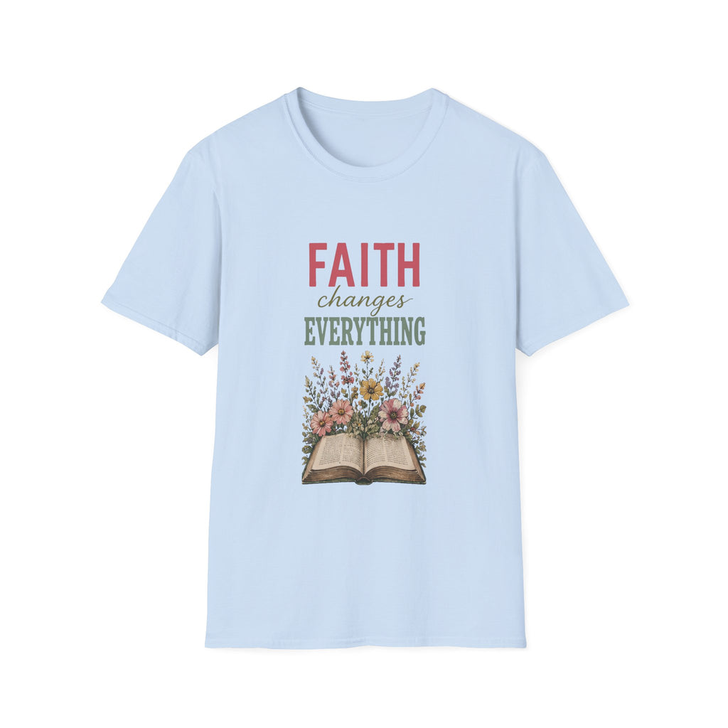 Faith Changes Everything T-Shirt