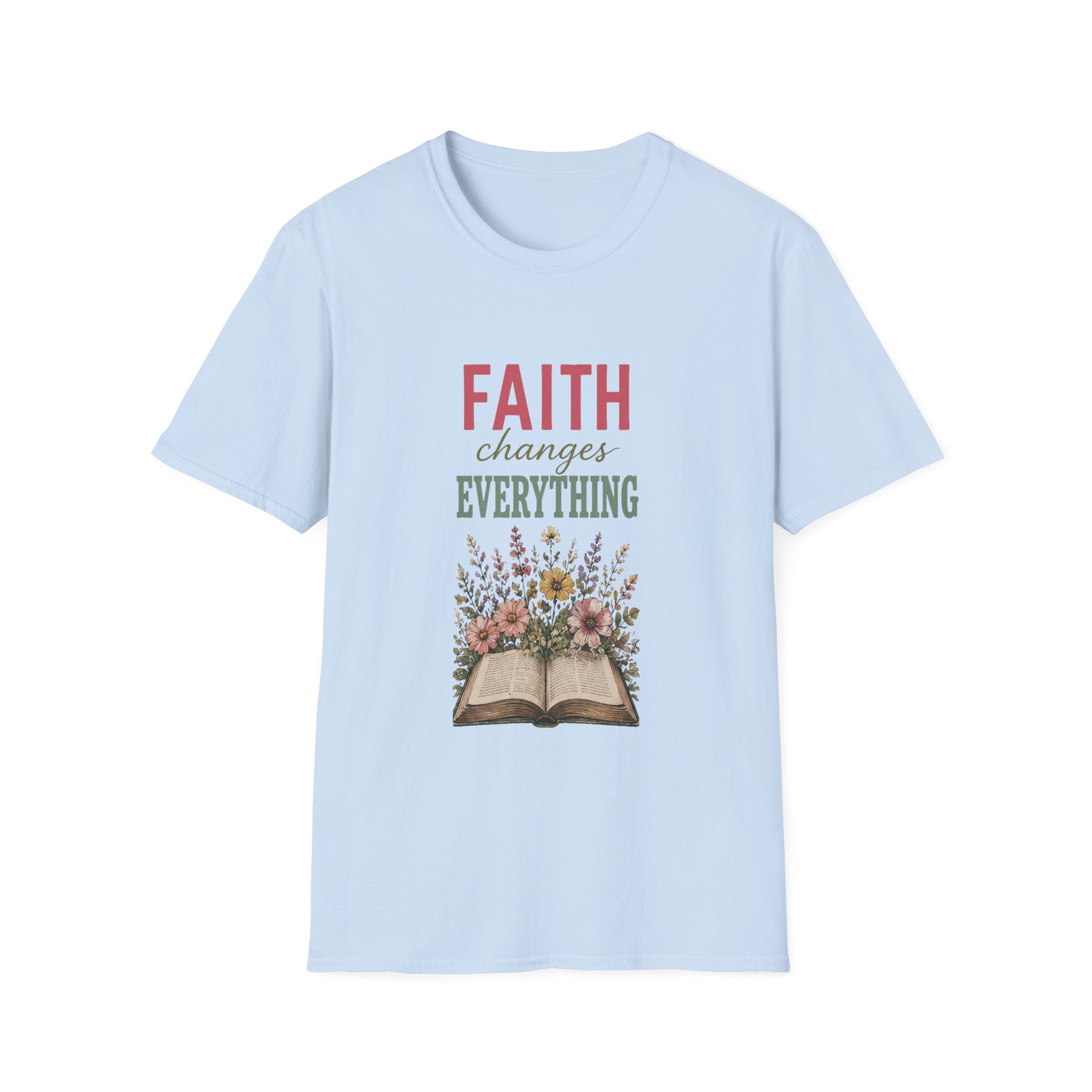 Faith Changes Everything T-Shirt