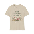 Bloom Where You Are Planted T-Shirt
