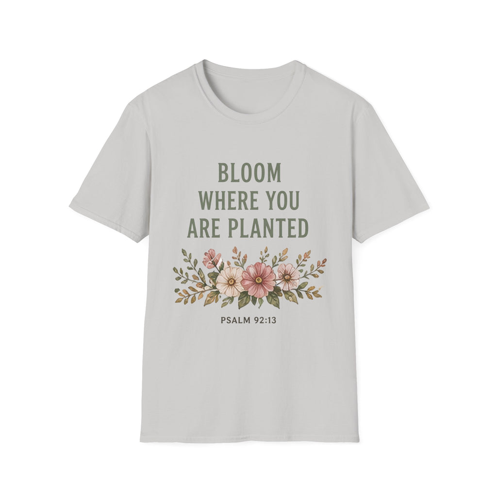 Bloom Where You Are Planted T-Shirt