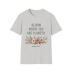 Bloom Where You Are Planted T-Shirt