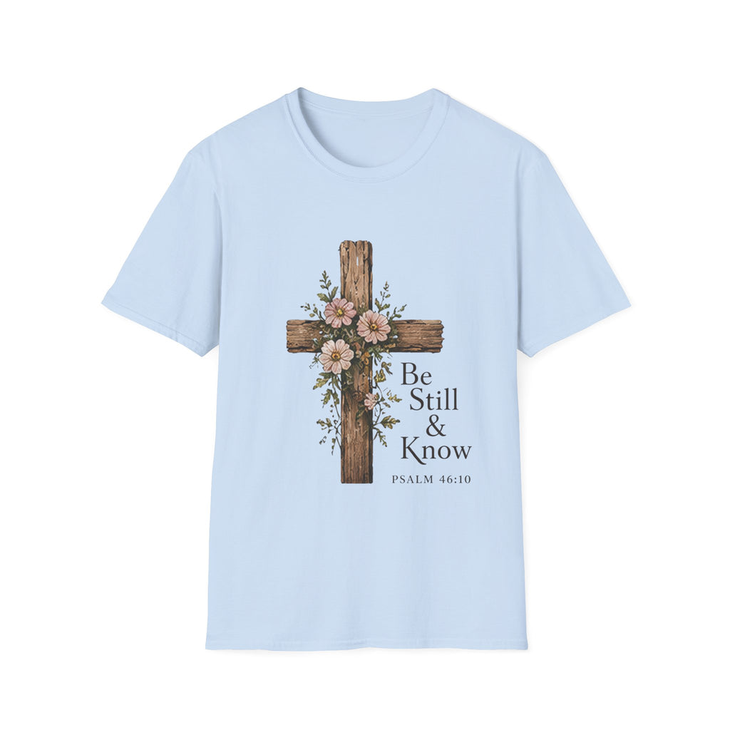 Be Still T-Shirt