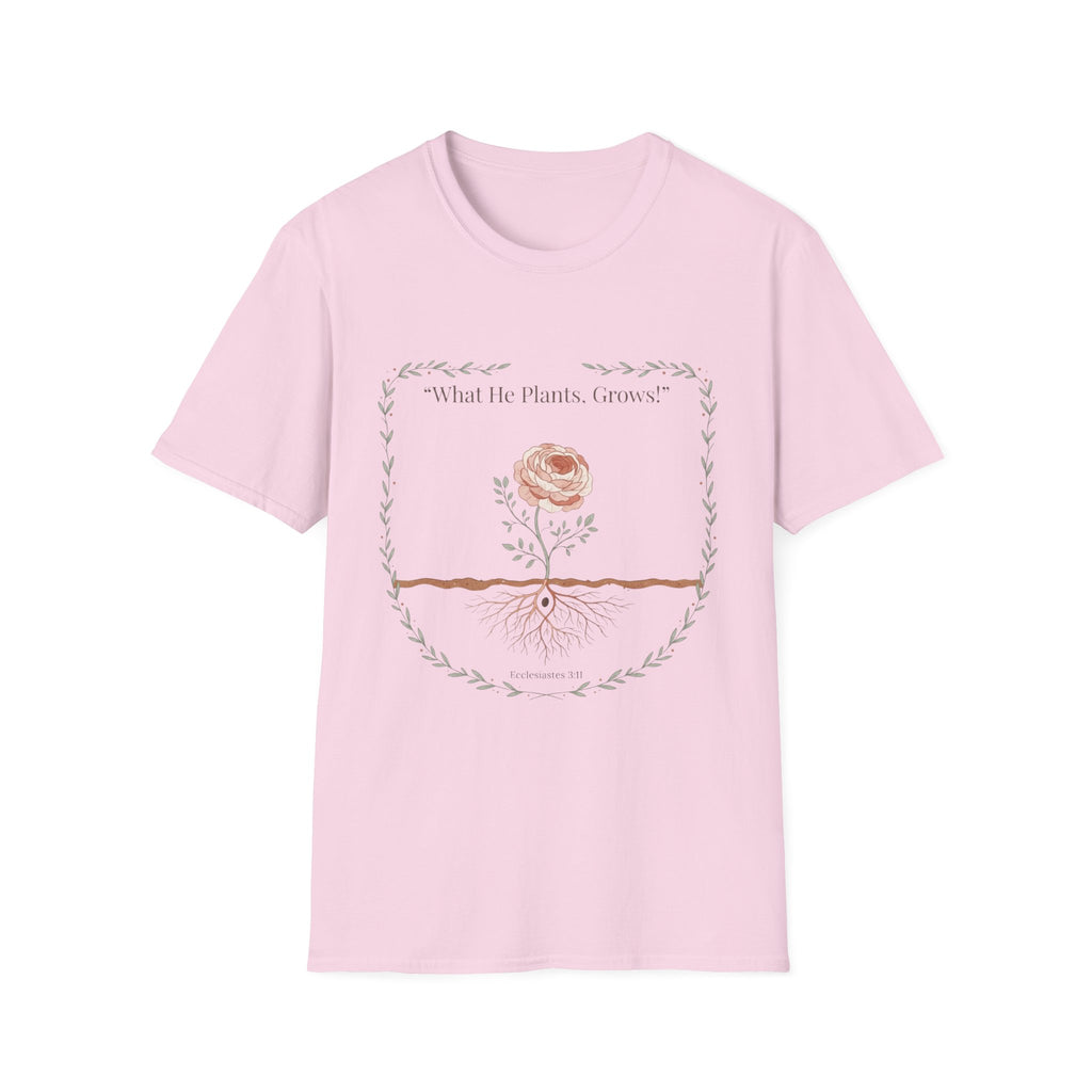 What He Plants Grows T-Shirt