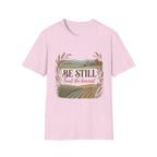 Be Still T-Shirt