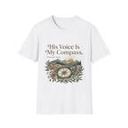 His Voice Is My Compass T-Shirt