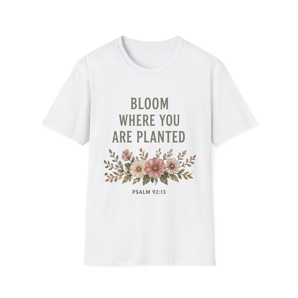 Bloom Where You Are Planted T-Shirt