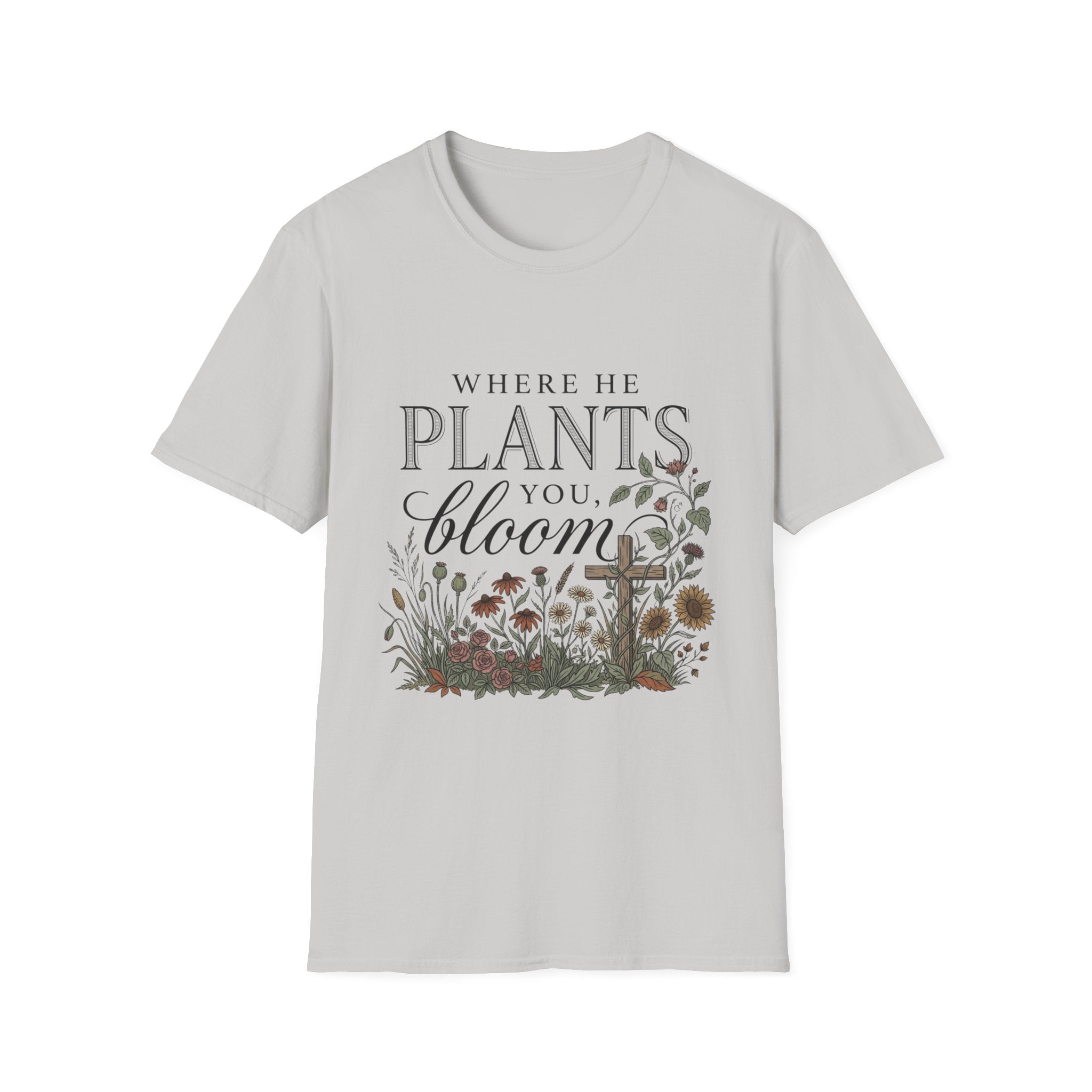 Where He Plants You T-Shirt