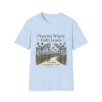 Flourish Where Faith Leads T-Shirt