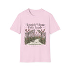 Flourish Where Faith Leads T-Shirt
