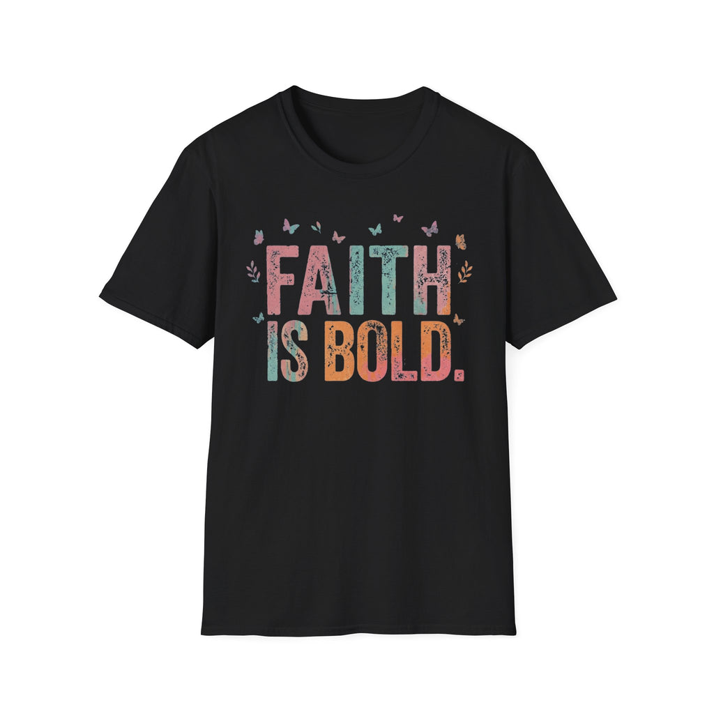 Faith Is Bold T-Shirt