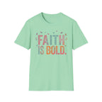 Faith Is Bold T-Shirt