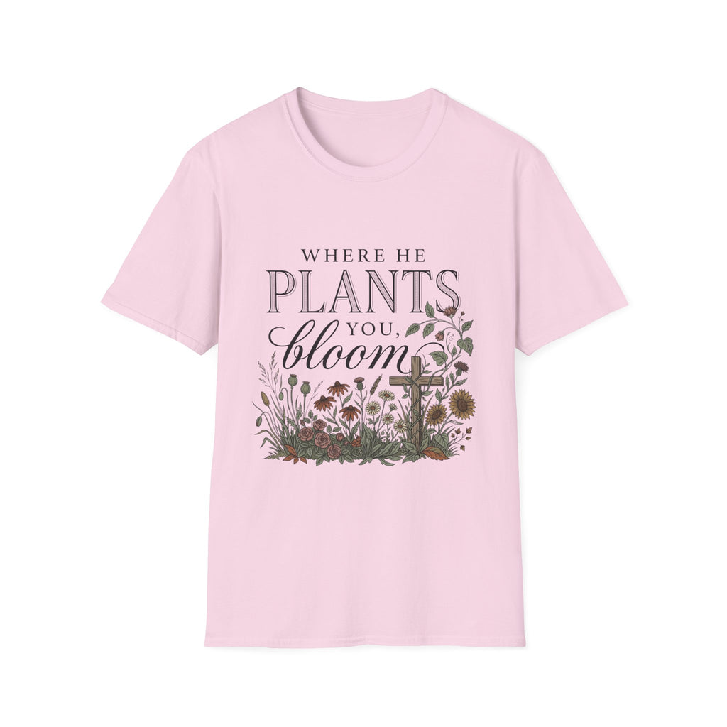 Where He Plants You T-Shirt