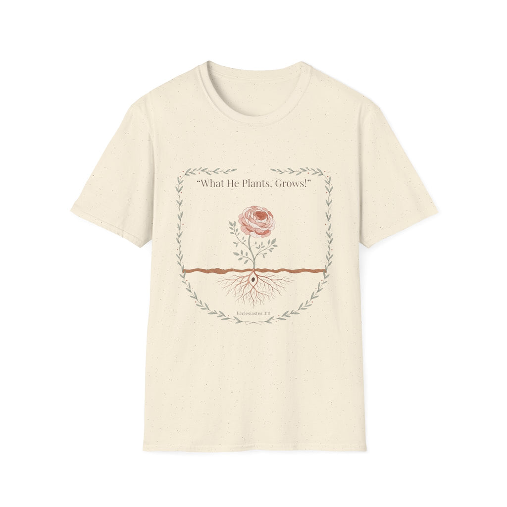 What He Plants Grows T-Shirt