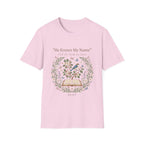 He Knows My Name T-Shirt