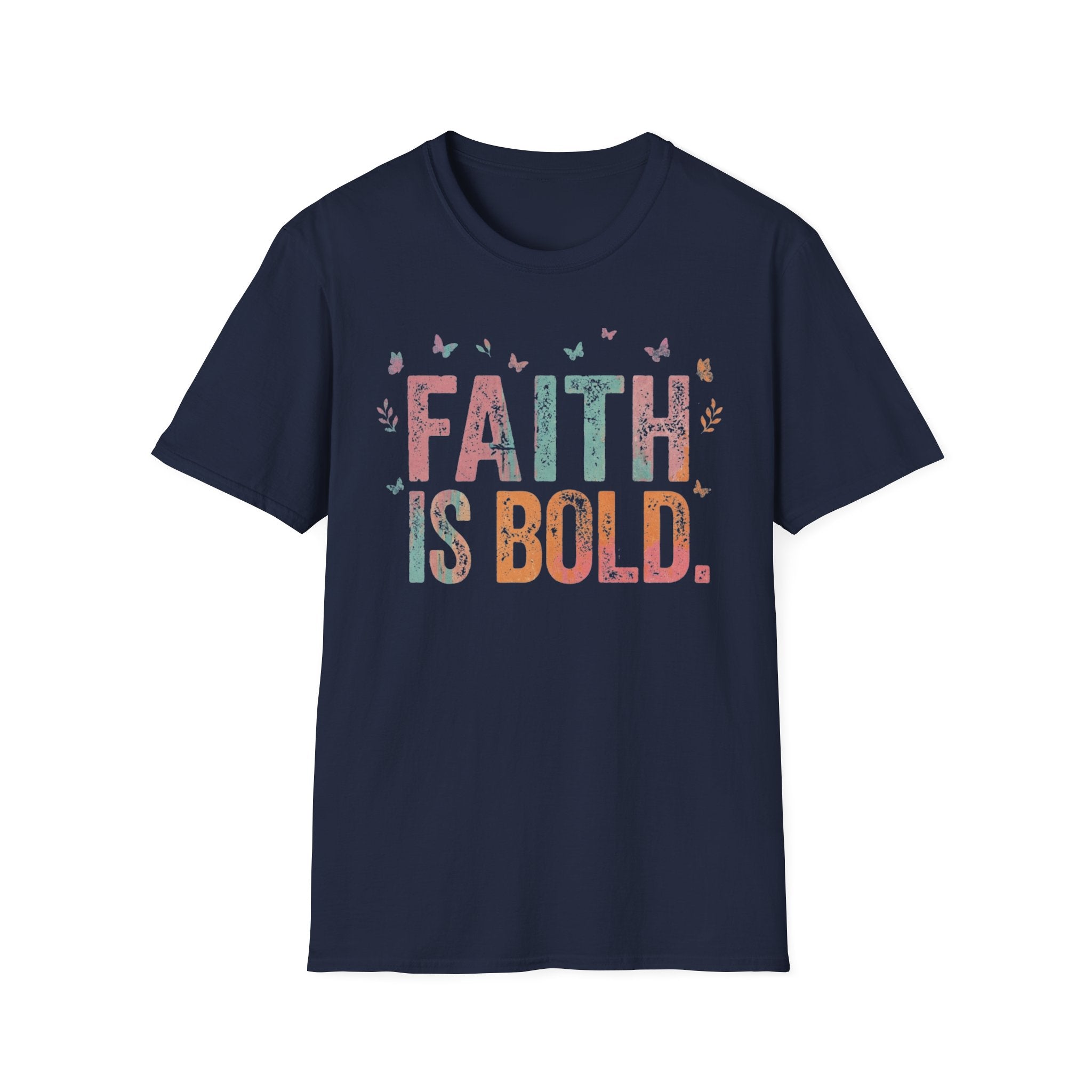 Faith Is Bold T-Shirt