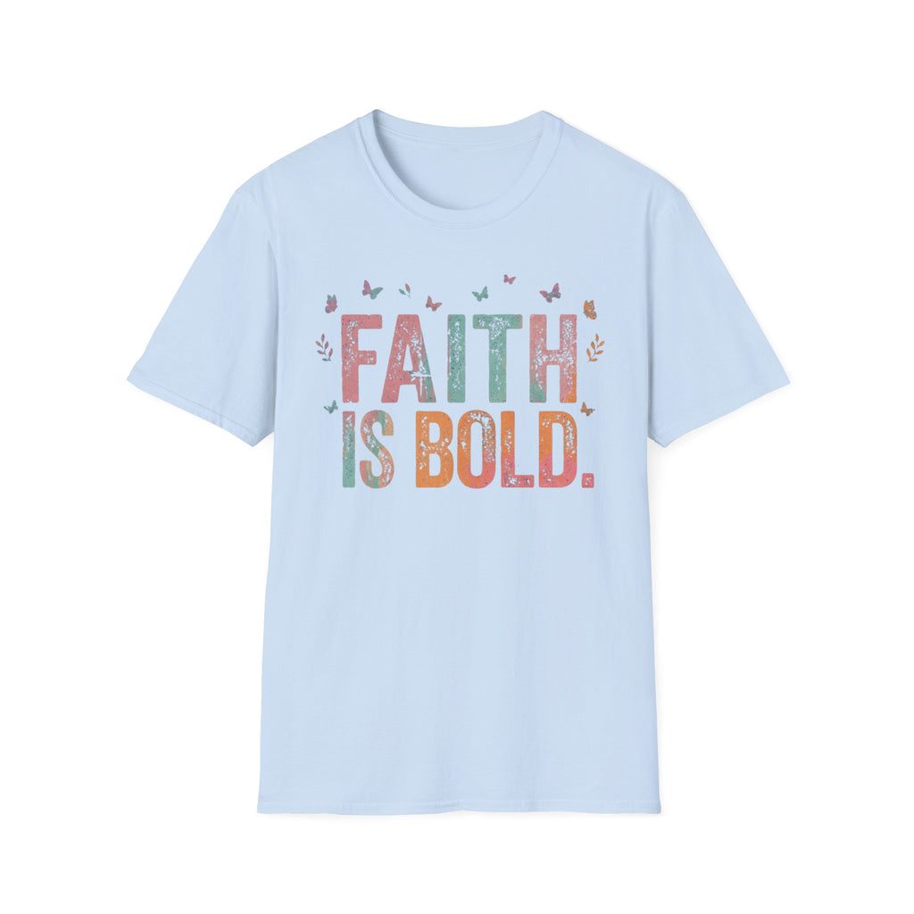 Faith Is Bold T-Shirt