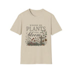 Where He Plants You T-Shirt