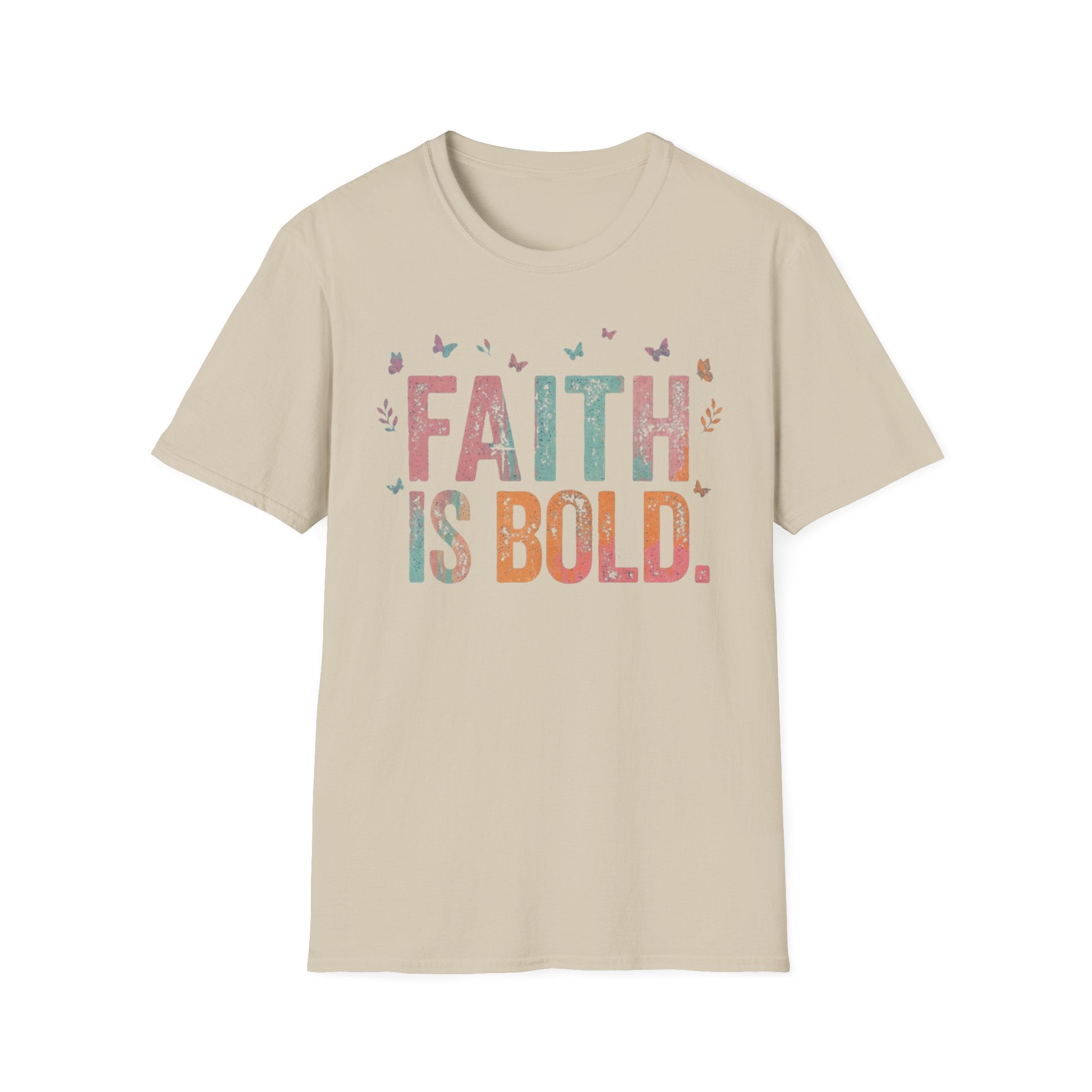 Faith Is Bold T-Shirt