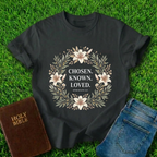 Chosen Known Loved T-Shirt