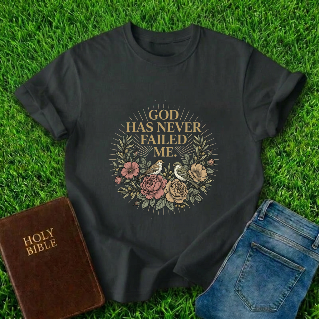 God Has Never Failed T-Shirt