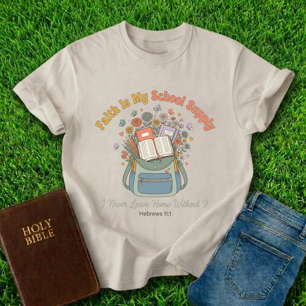 Faith Is My School Supply T-Shirt