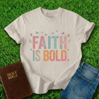 Faith Is Bold T-Shirt