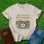 His Voice Is My Compass T-Shirt