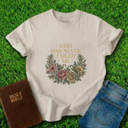 God Has Never Failed T-Shirt