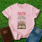 Faith Changes Everything T-Shirt