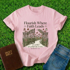 Flourish Where Faith Leads T-Shirt